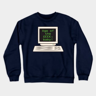 Age of the geek, baby! Computer Crewneck Sweatshirt